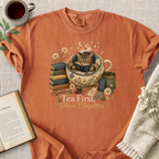 "Tea First, Then Chapters" Cozy Tee