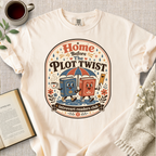 "Home Before The Plot Twist" Cozy Tee