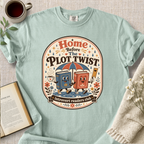 "Home Before The Plot Twist" Cozy Tee