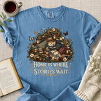 "Home Is Where The Stories Wait" Cozy Tee