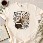 "Stories Sound Better Here" Cozy Tee