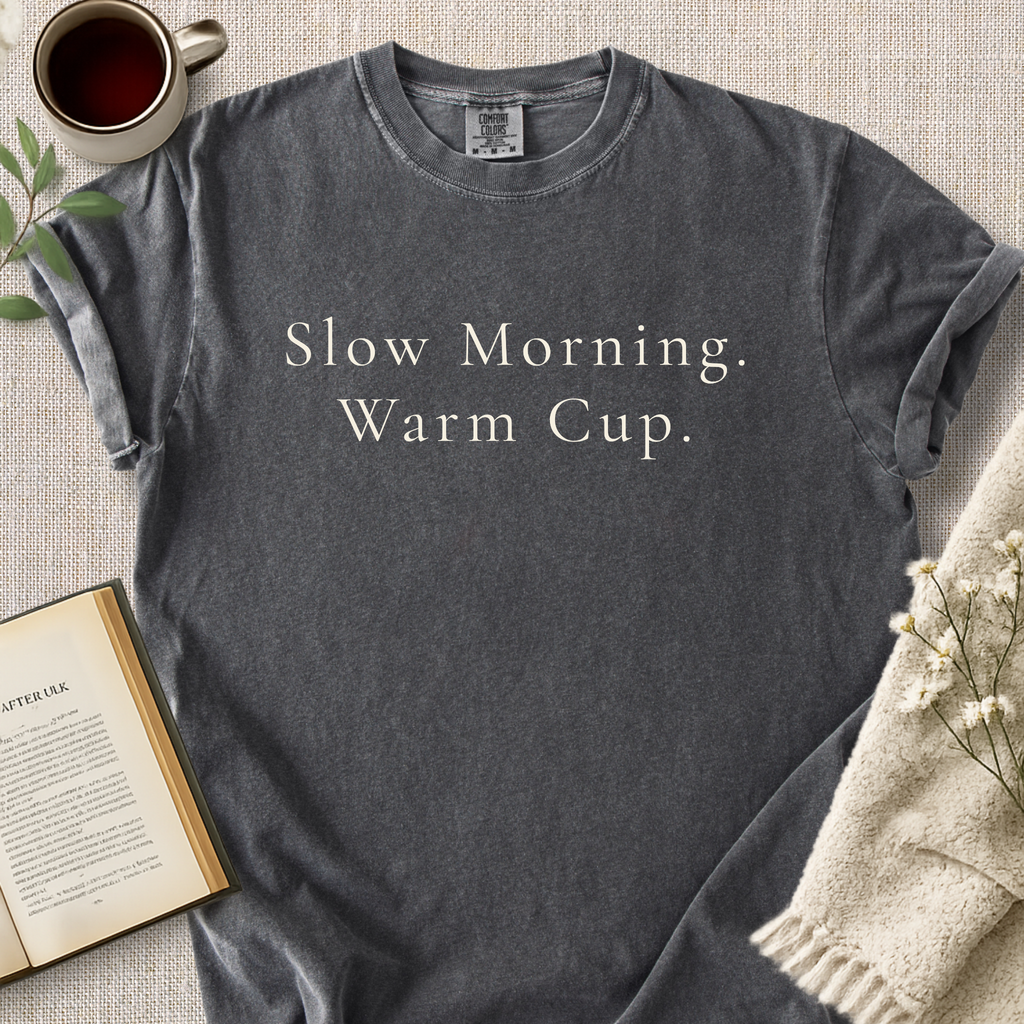 "Slow Morning.  Warm Cup" Cozy Tee