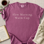 "Slow Morning.  Warm Cup" Cozy Tee
