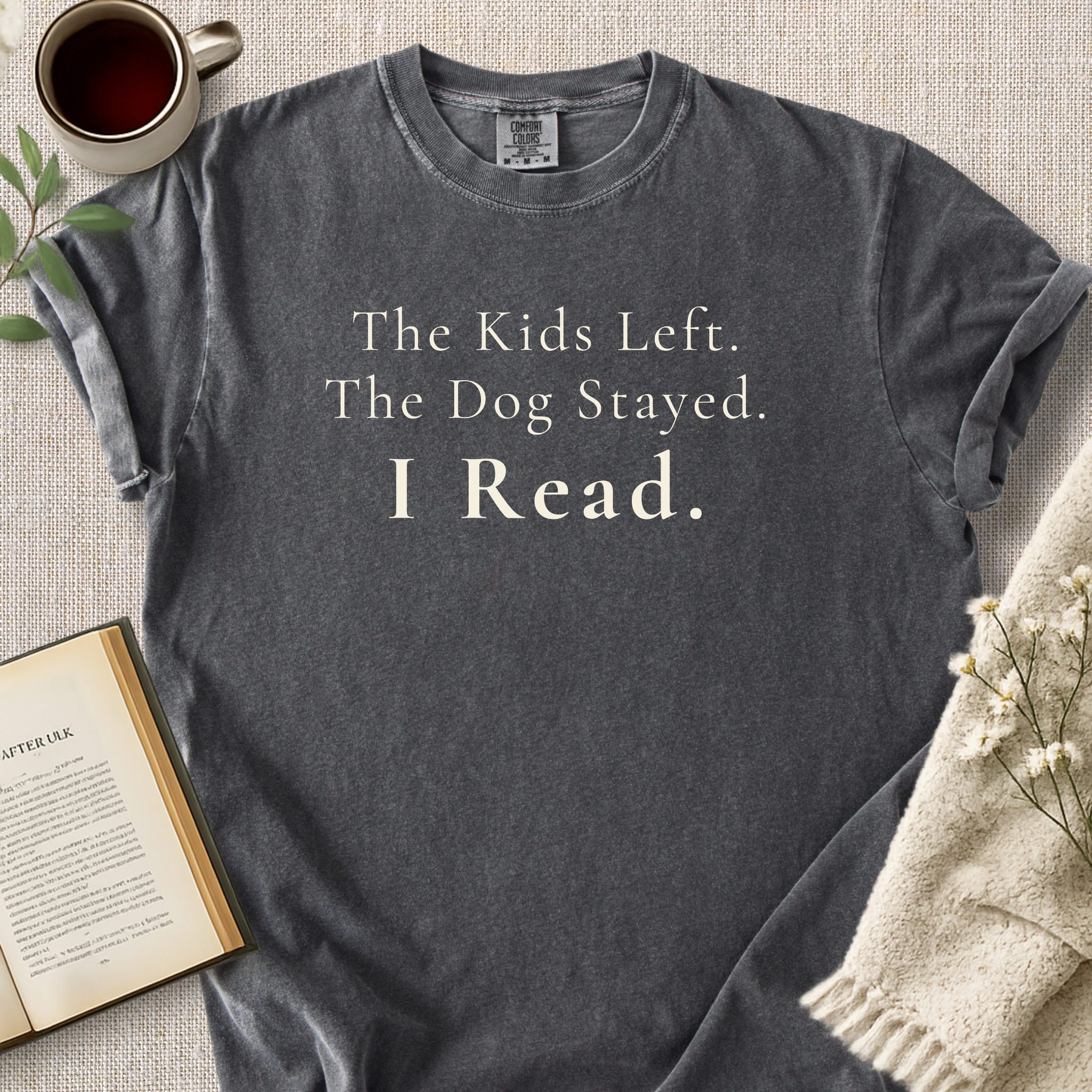 "The Kids Left.  The Dog Stayed.  I Read." Cozy Tee