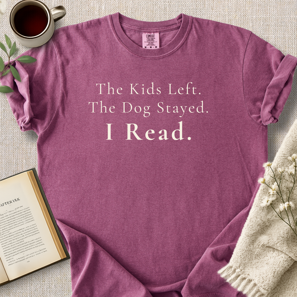 "The Kids Left.  The Dog Stayed.  I Read." Cozy Tee
