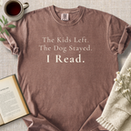 "The Kids Left.  The Dog Stayed.  I Read." Cozy Tee