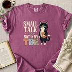 "Small Talk Is Not In My TBR." Cozy Tee