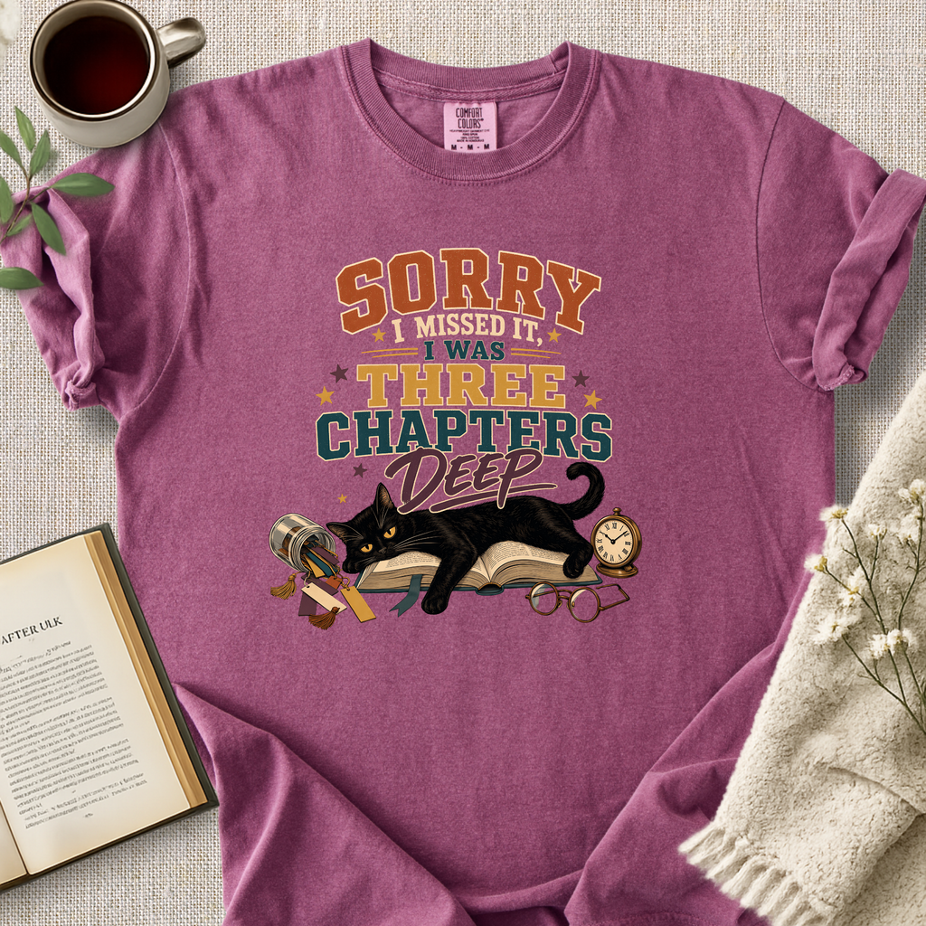 "Sorry I Missed It - Three Chapters Deep." Cozy Tee