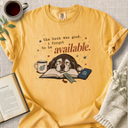 "The Book Was Good, I Forgot To Be Available" Cozy Tee