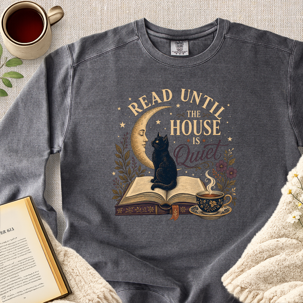 "Read Until The House Is Quiet" Garment-Dyed Comfort Sweatshirt