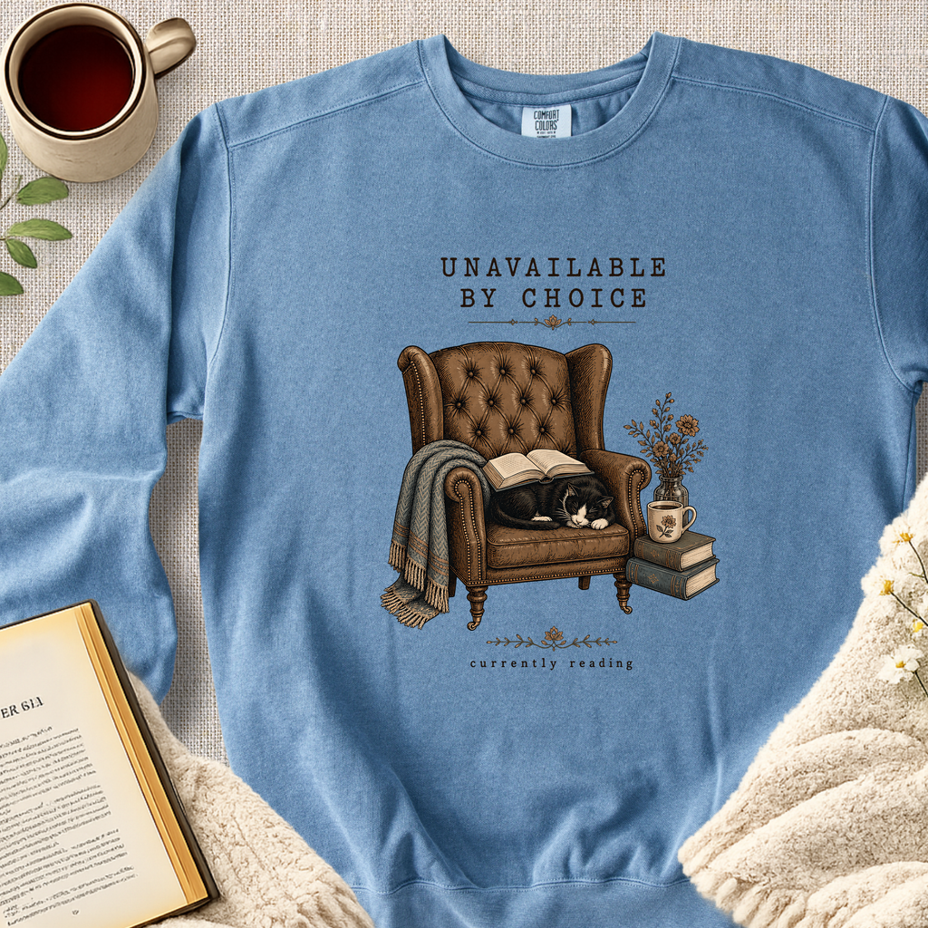 "Unavailable By Choice, Currently Reading" Garment-Dyed Comfort Sweatshirt