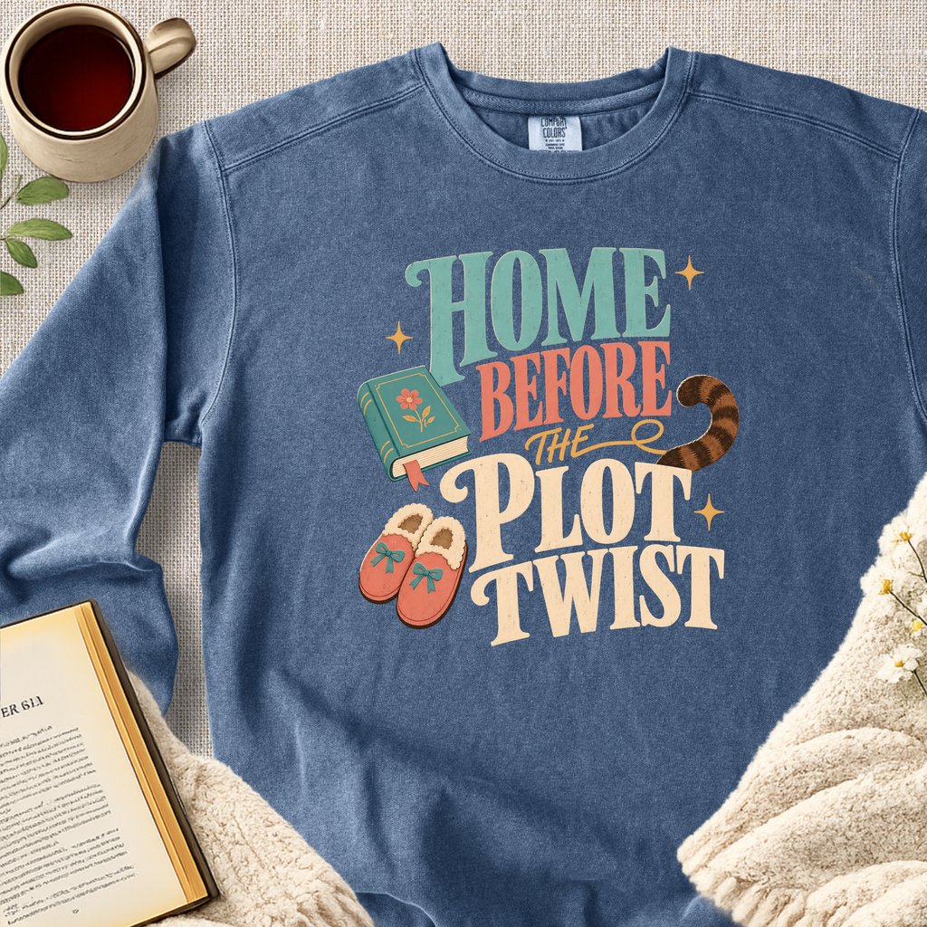 "Home Before The Plot Twist" Garment-Dyed Comfort Sweatshirt