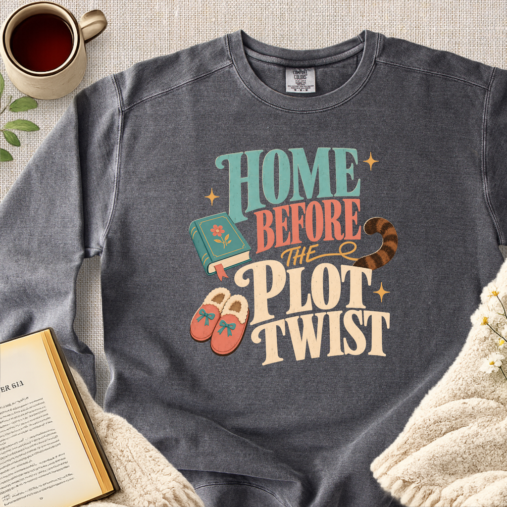 "Home Before The Plot Twist" Garment-Dyed Comfort Sweatshirt