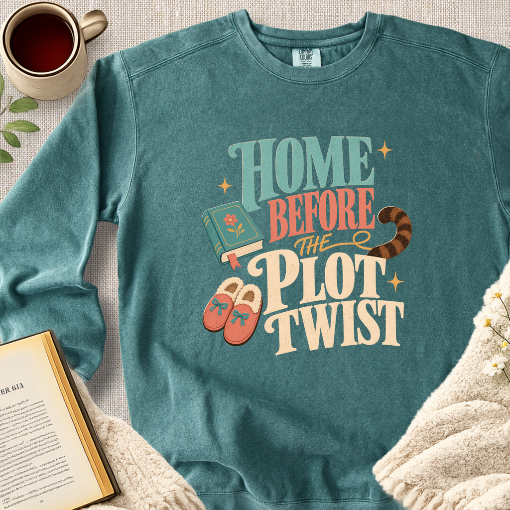 "Home Before The Plot Twist" Garment-Dyed Comfort Sweatshirt