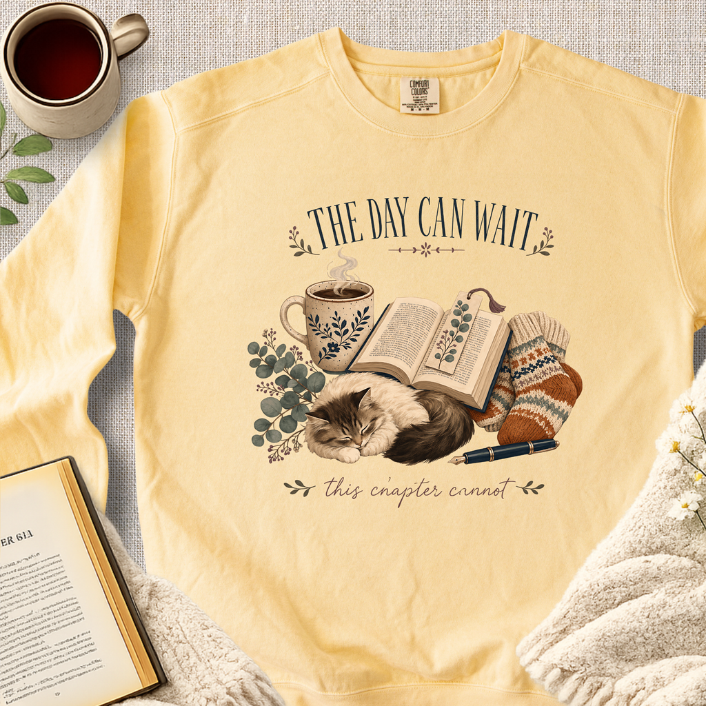 "The Day Can Wait, This Chapter Cannot" Garment-Dyed Comfort Sweatshirt