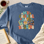 "My Calendar Says Reading" Garment-Dyed Comfort Sweatshirt