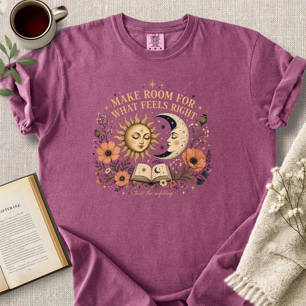 "Make Room For What Feels Right" Cozy Tee