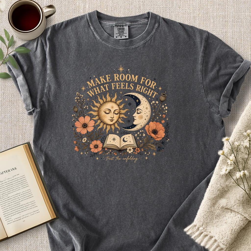 "Make Room For What Feels Right" Cozy Tee