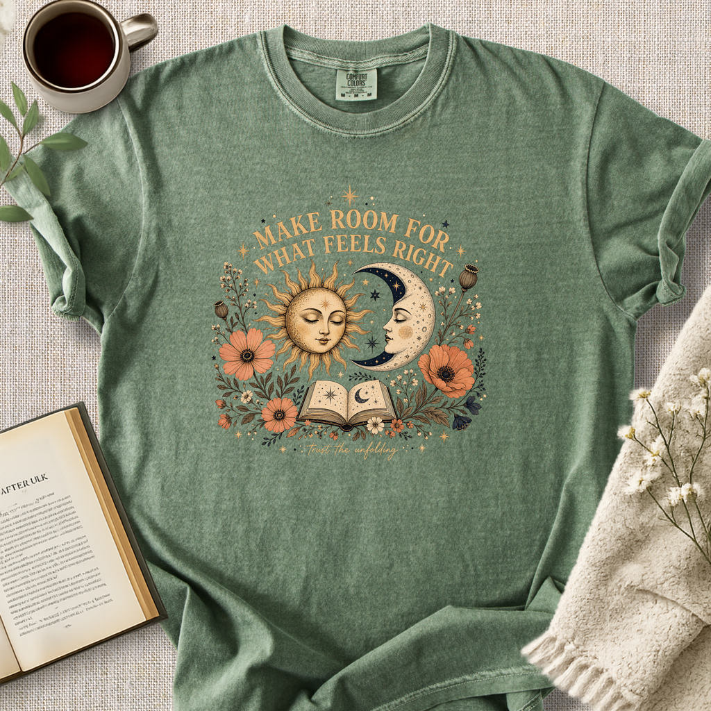 "Make Room For What Feels Right" Cozy Tee