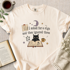 "I Asked For A Sign And Then Ignored Three" Cozy Tee
