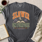 "Slower On Purpose" Cozy Tee
