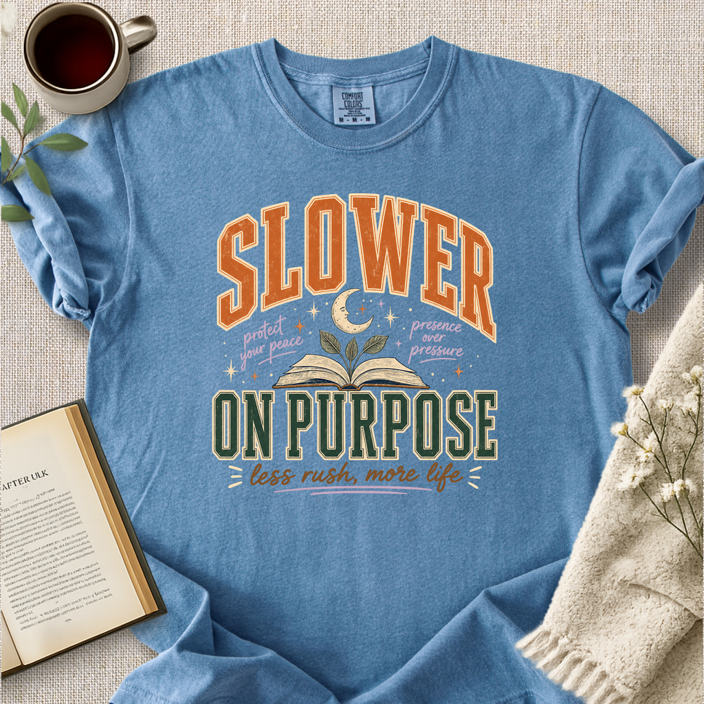 "Slower On Purpose" Cozy Tee