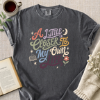 "A Little Closer To My Own Life" Cozy Tee