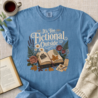 "It's Too Fictional Outside" Cozy Tee