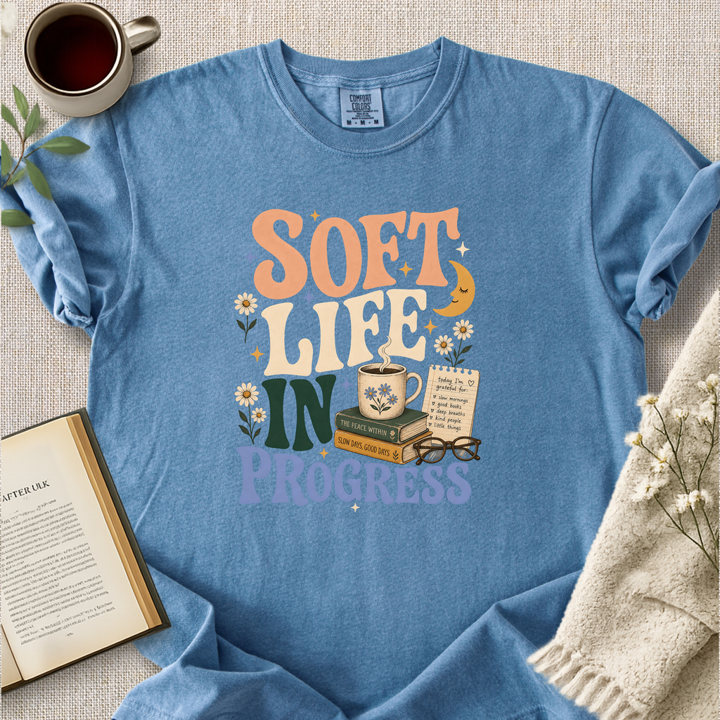 "Soft Life In Progress" Cozy Tee