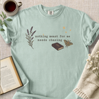 "Nothing Meant For Me Needs Chasing" Cozy Tee