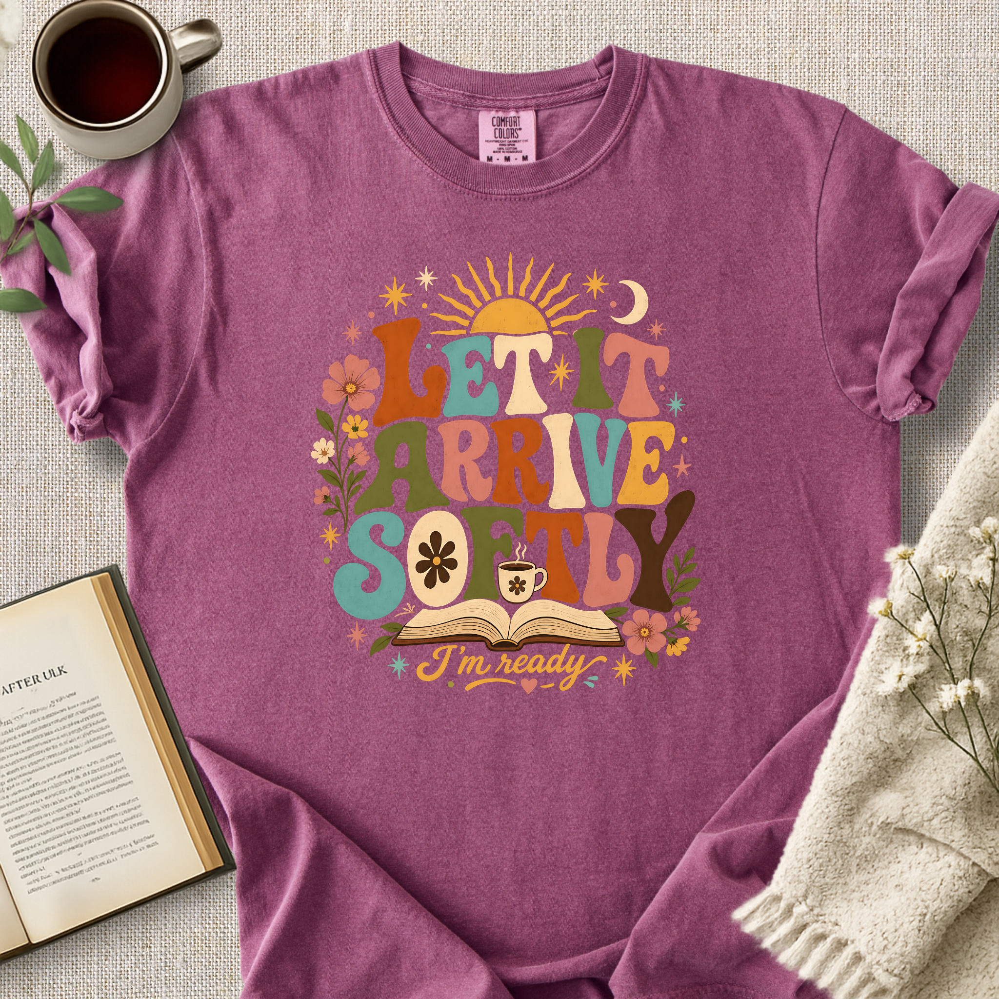 "Let It Arrive Softly, I'm Ready" Cozy Tee