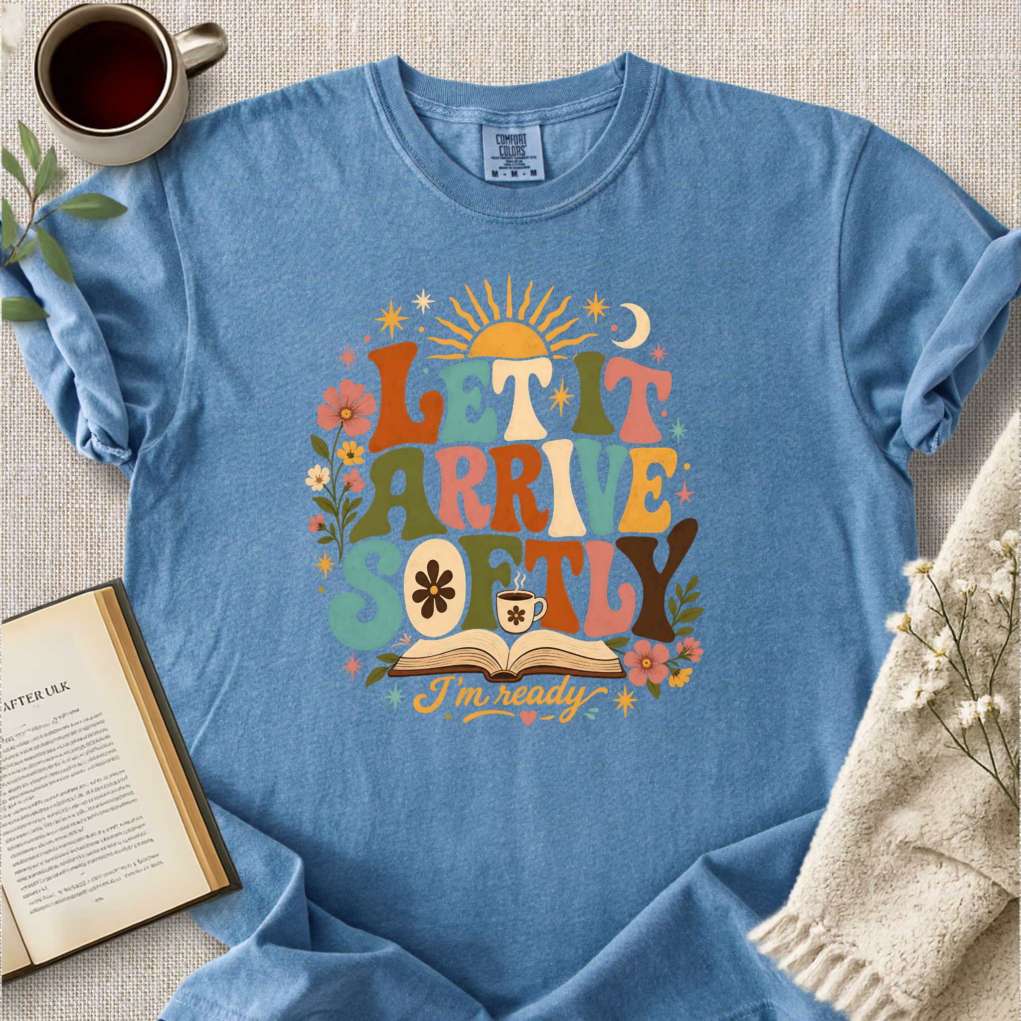 "Let It Arrive Softly, I'm Ready" Cozy Tee