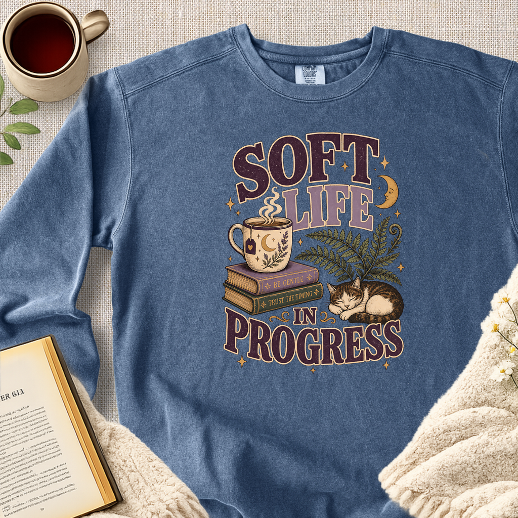 "Soft Life In Progress" Garment-Dyed Comfort Sweatshirt
