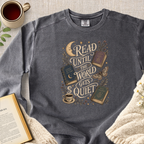 "Read Until The World Gets Quiet" Garment-Dyed Comfort Sweatshirt
