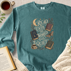 "Read Until The World Gets Quiet" Garment-Dyed Comfort Sweatshirt