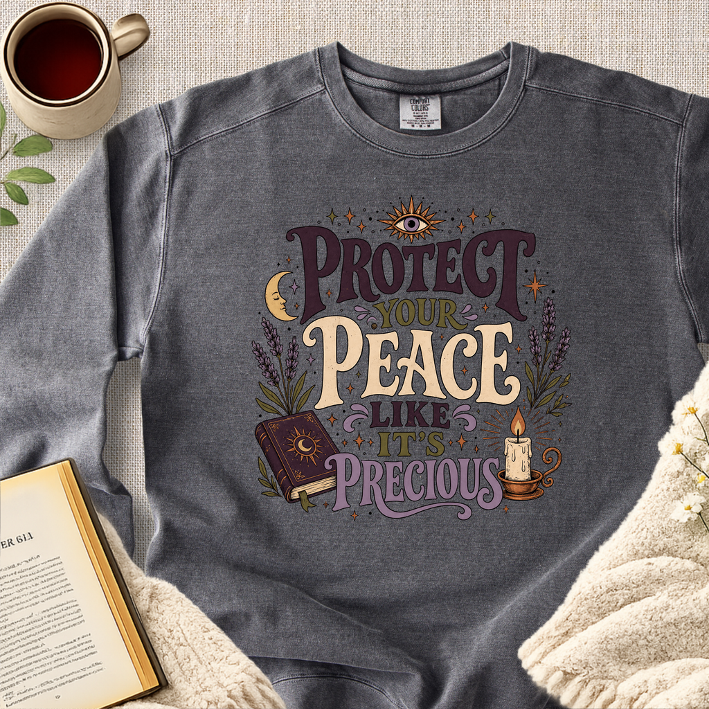 "Protect Your Peace Like It's Precious" Garment-Dyed Comfort Sweatshirt