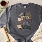 "I Notice The Little Signs" Garment-Dyed Comfort Sweatshirt