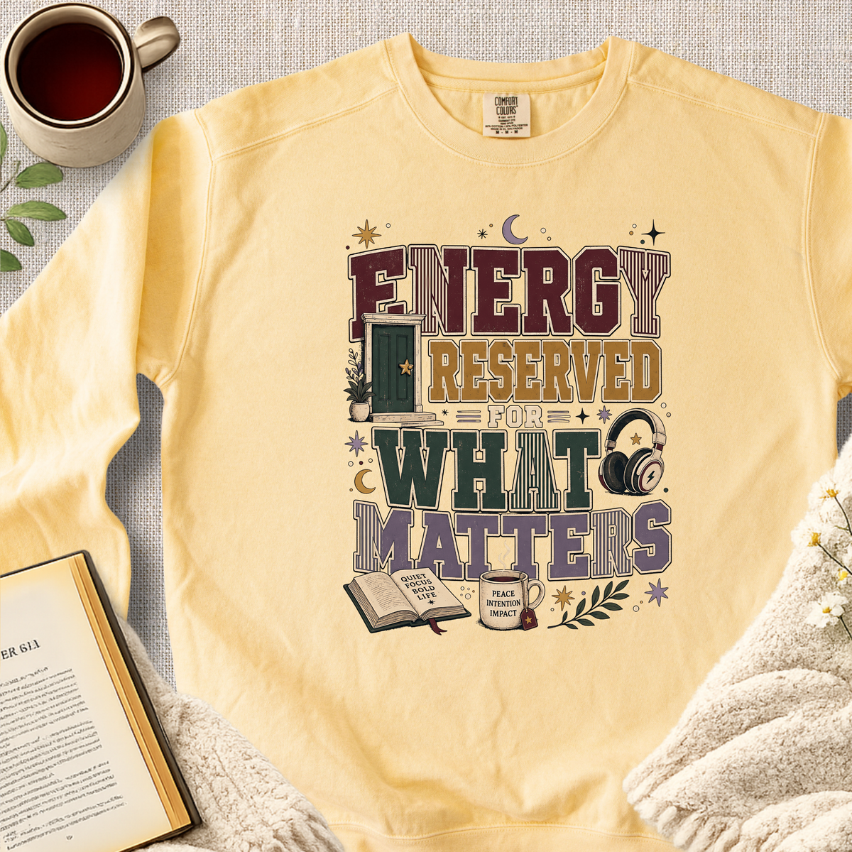 "Energy Reserved For What Matters" Garment-Dyed Comfort Sweatshirt