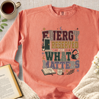 "Energy Reserved For What Matters" Garment-Dyed Comfort Sweatshirt
