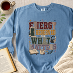 "Energy Reserved For What Matters" Garment-Dyed Comfort Sweatshirt