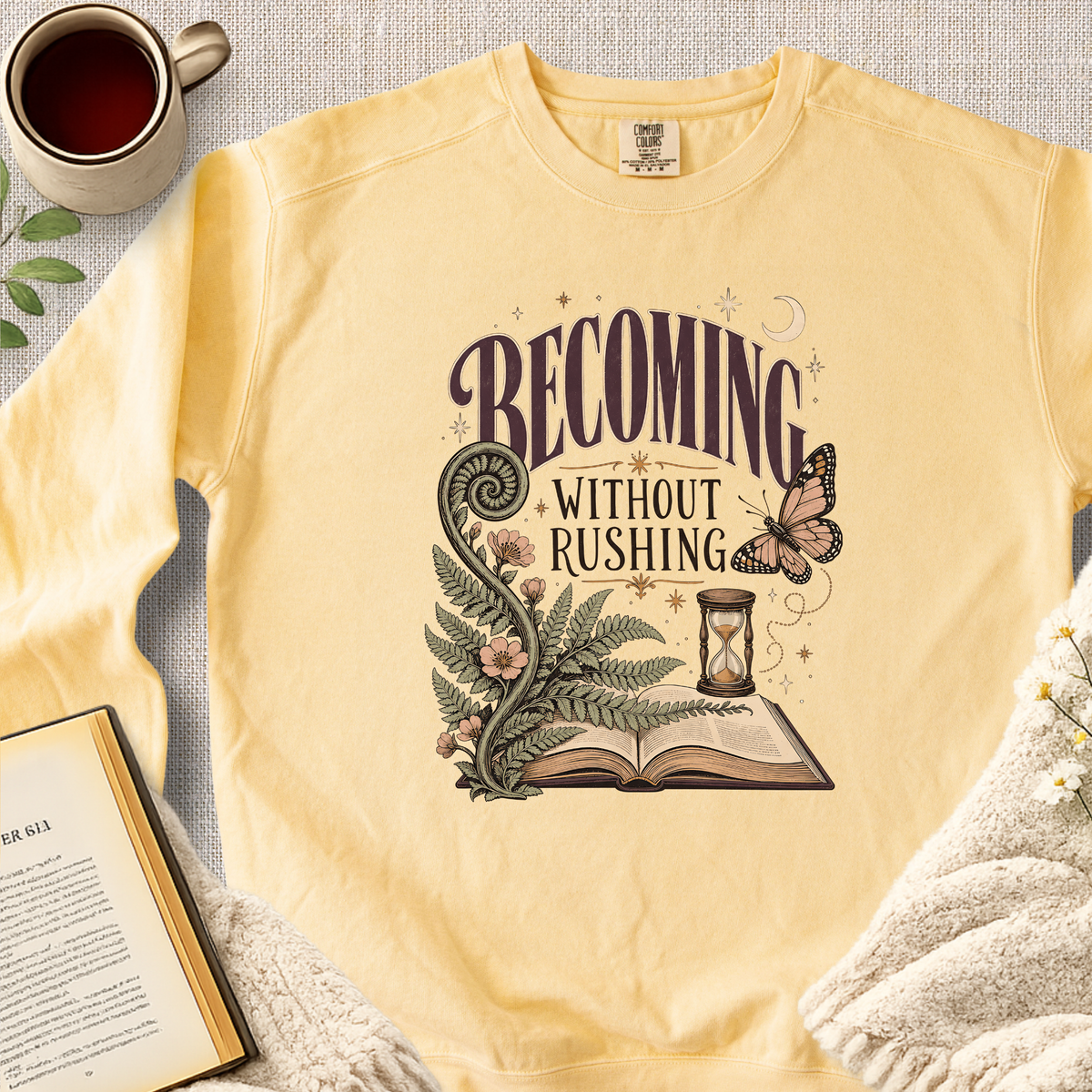 "Becoming Without Rushing" Garment-Dyed Comfort Sweatshirt