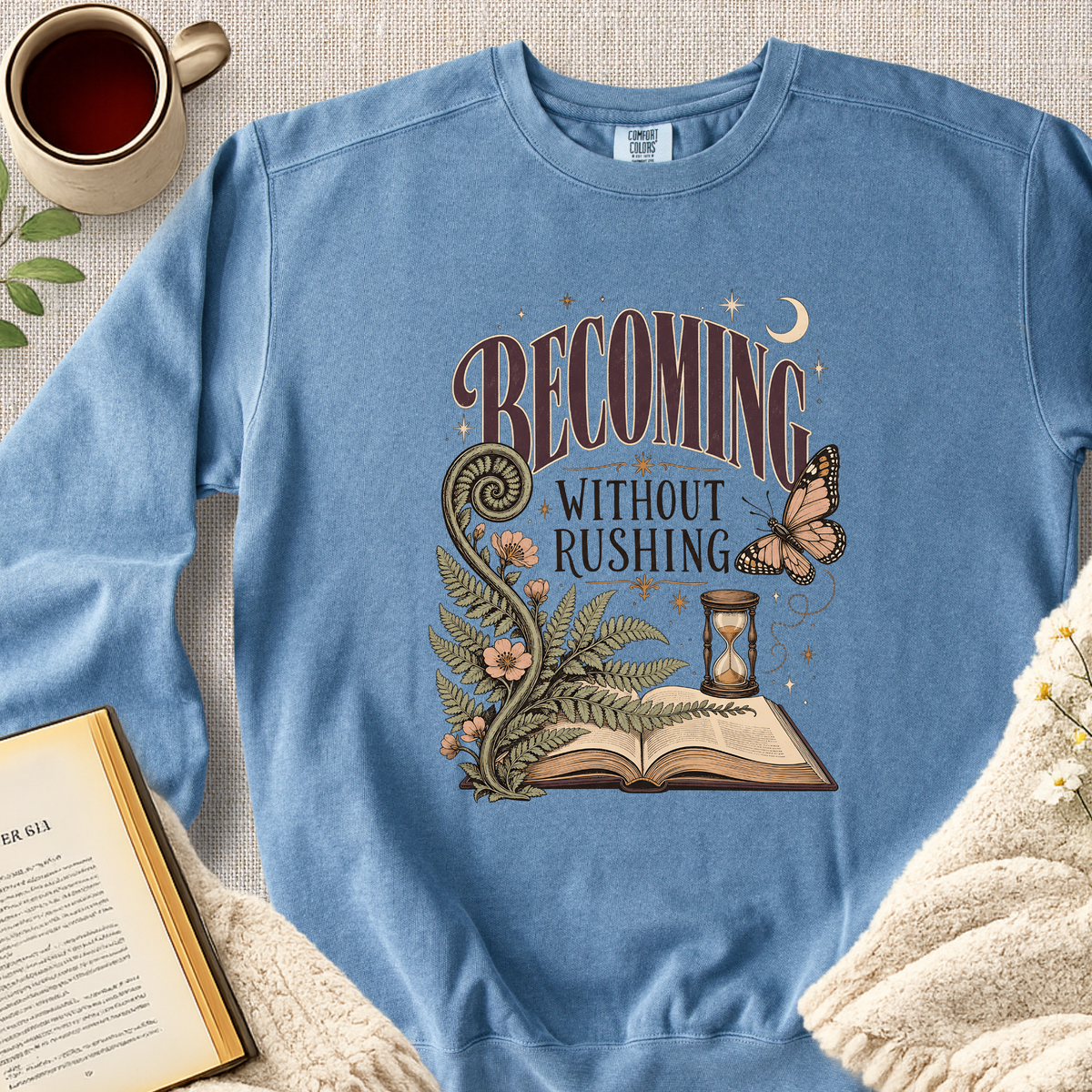 "Becoming Without Rushing" Garment-Dyed Comfort Sweatshirt