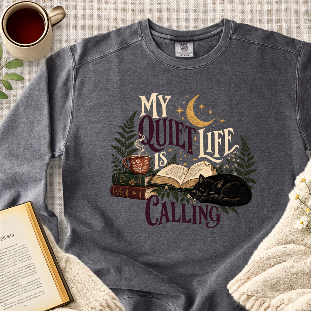 " My Quiet Life Is Calling" Garment-Dyed Comfort Sweatshirt