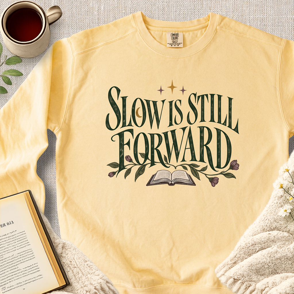 "Slow Is Still Forward" Garment-Dyed Comfort Sweatshirt