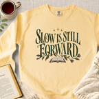"Slow Is Still Forward" Garment-Dyed Comfort Sweatshirt