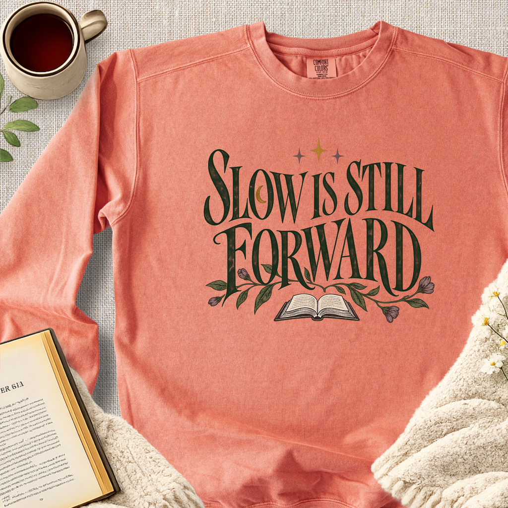 "Slow Is Still Forward" Garment-Dyed Comfort Sweatshirt