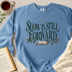 "Slow Is Still Forward" Garment-Dyed Comfort Sweatshirt