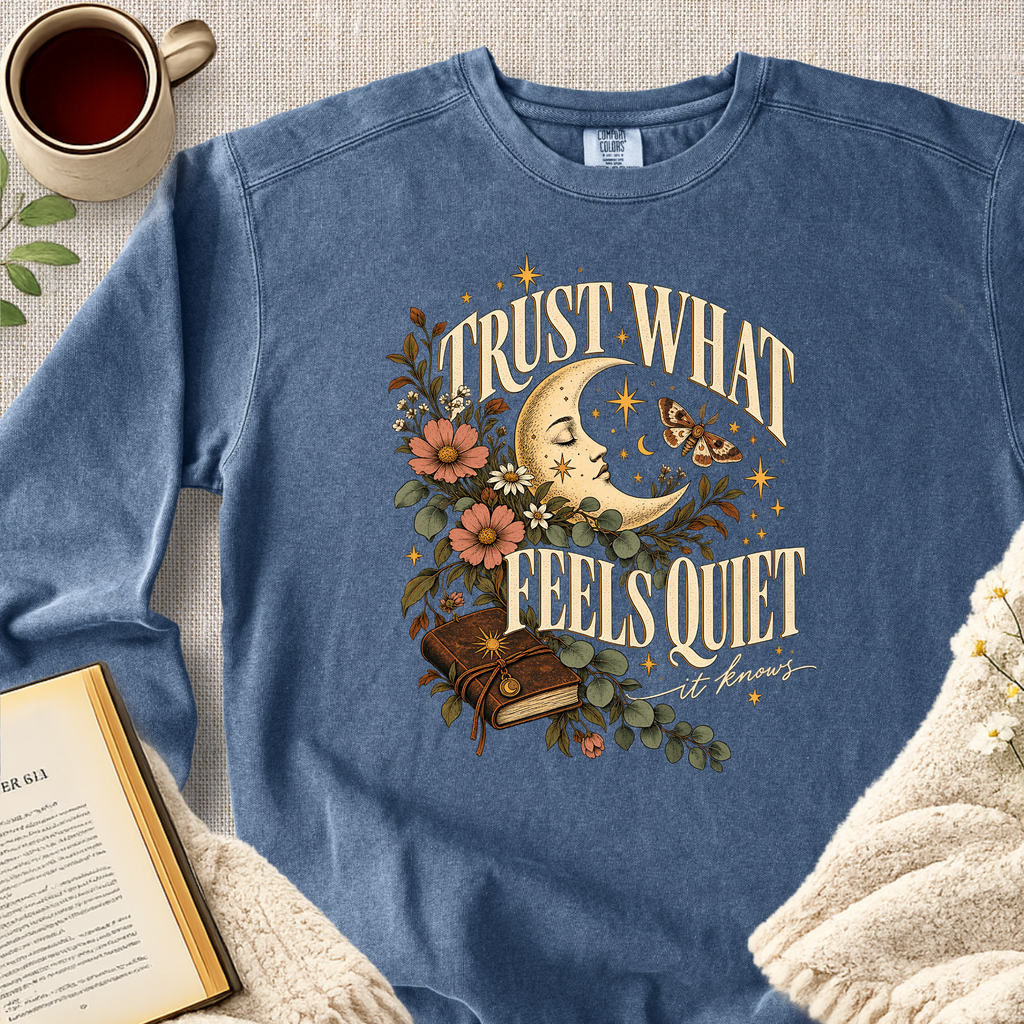 "Trust What Feels Quiet" Garment-Dyed Comfort Sweatshirt