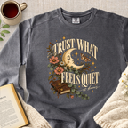 "Trust What Feels Quiet" Garment-Dyed Comfort Sweatshirt