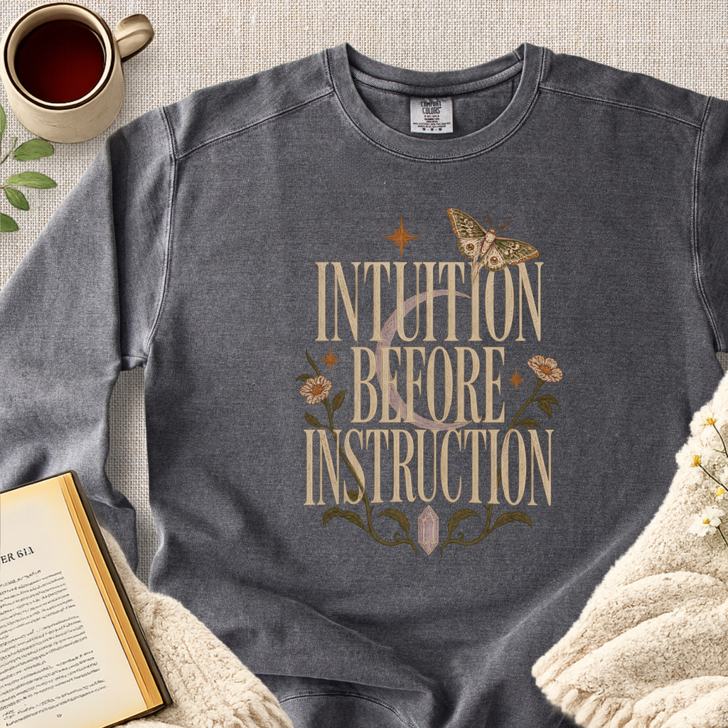 "Intuition Before Instruction" Garment-Dyed Comfort Sweatshirt